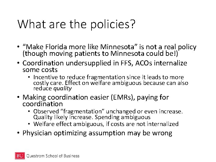 What are the policies? • “Make Florida more like Minnesota” is not a real