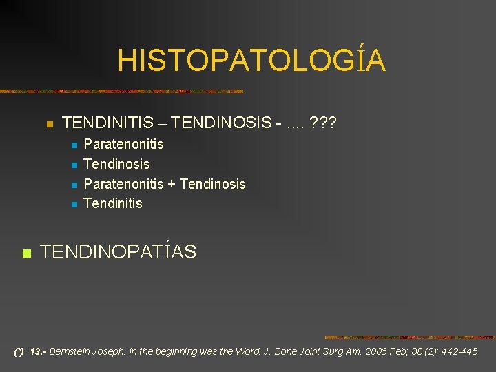 HISTOPATOLOGÍA n TENDINITIS – TENDINOSIS -. . ? ? ? n n n Paratenonitis