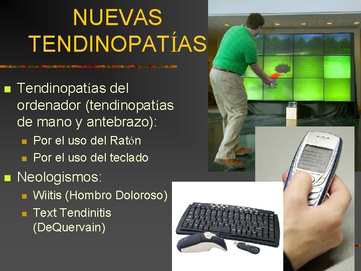 NUEVAS TENDINOPATÍAS n Tendinopatías del ordenador (tendinopatías de mano y antebrazo): n n n