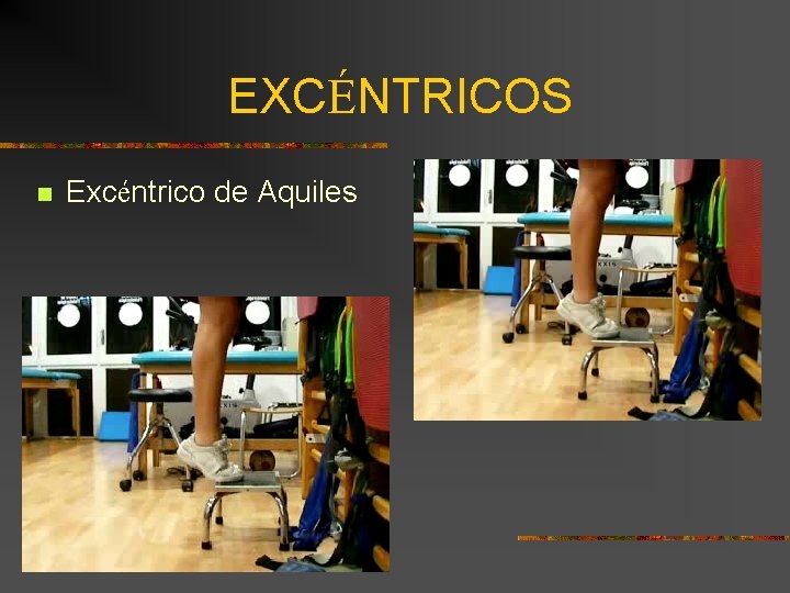 EXCÉNTRICOS n Excéntrico de Aquiles 