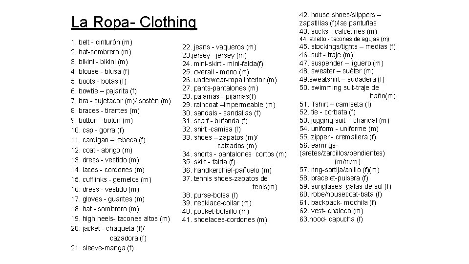 La Ropa- Clothing 42. house shoes/slippers – zapatillas (f)/las pantuflas 43. socks - calcetines