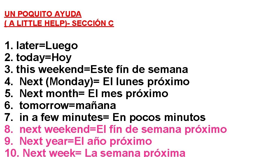 UN POQUITO AYUDA ( A LITTLE HELP)- SECCIÓN C 1. later=Luego 2. today=Hoy 3.