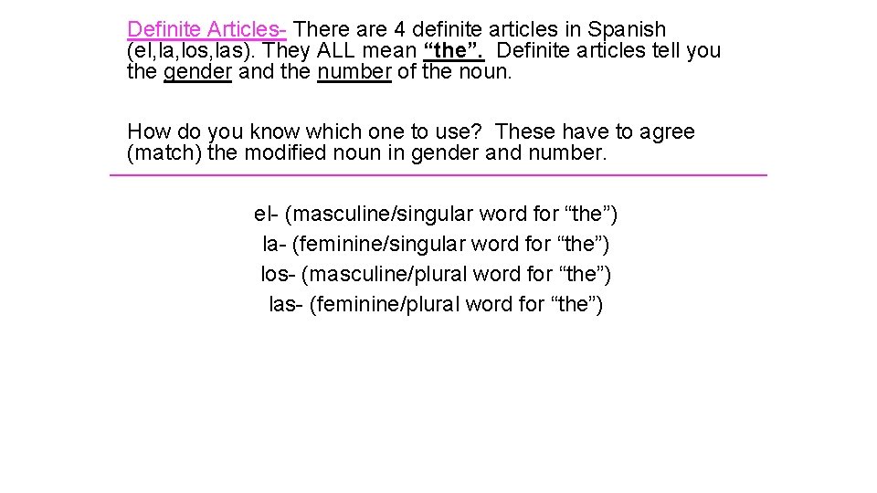 Definite Articles- There are 4 definite articles in Spanish (el, la, los, las). They