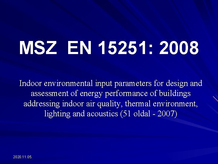 MSZ EN 15251: 2008 Indoor environmental input parameters for design and assessment of energy