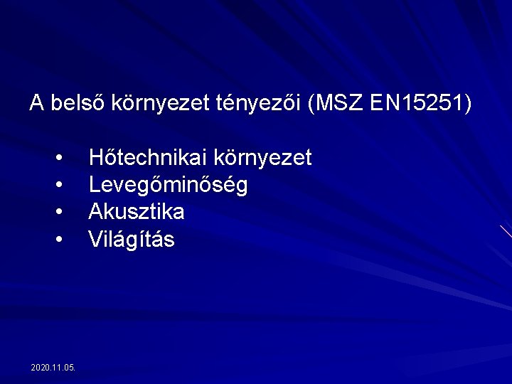 A belső környezet tényezői (MSZ EN 15251) • • 2020. 11. 05. Hőtechnikai környezet