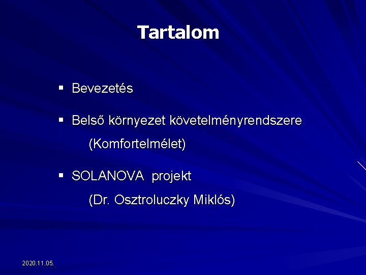 Tartalom § Bevezetés § Belső környezet követelményrendszere (Komfortelmélet) § SOLANOVA projekt (Dr. Osztroluczky Miklós)