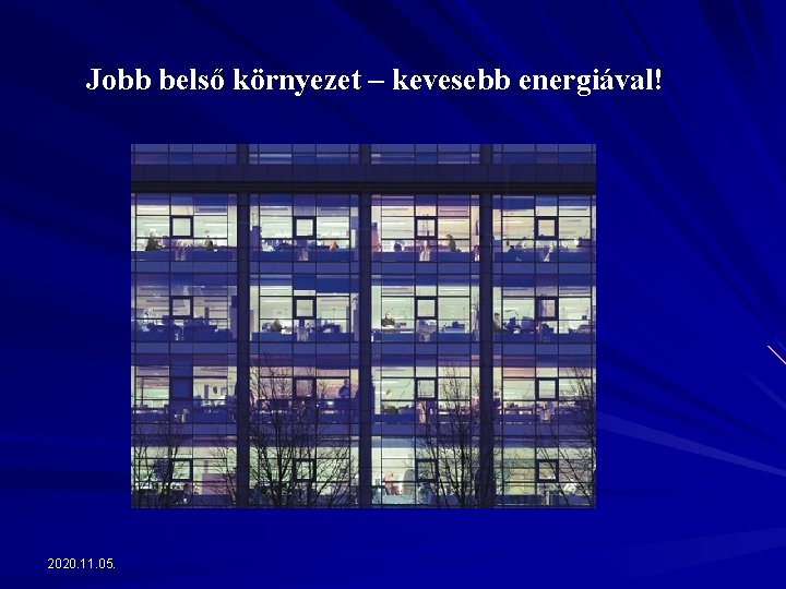Jobb belső környezet – kevesebb energiával! 2020. 11. 05. 