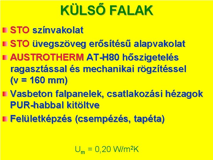 KÜLSŐ FALAK STO színvakolat STO üvegszöveg erősítésű alapvakolat AUSTROTHERM AT-H 80 hőszigetelés ragasztással és