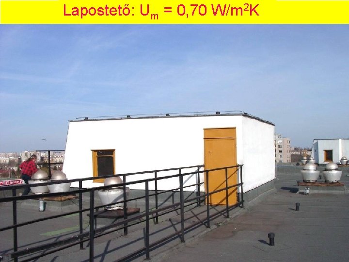 Lapostető: Um = 0, 70 W/m 2 K 2020. 11. 05. 