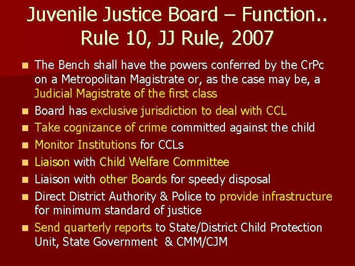 Juvenile Justice Board – Function. . Rule 10, JJ Rule, 2007 The Bench shall