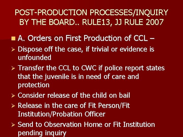 POST-PRODUCTION PROCESSES/INQUIRY BY THE BOARD. . RULE 13, JJ RULE 2007 A. Orders on