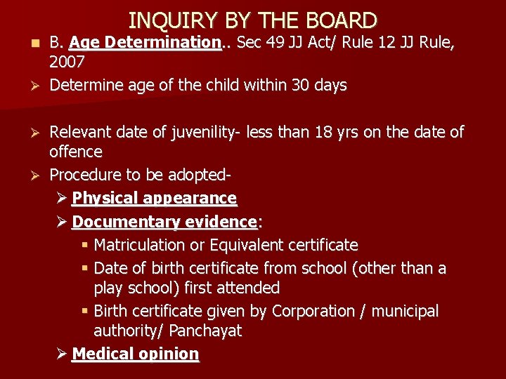 INQUIRY BY THE BOARD B. Age Determination. . Sec 49 JJ Act/ Rule 12