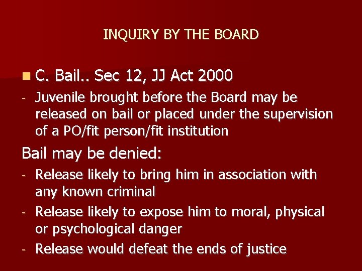 INQUIRY BY THE BOARD C. - Bail. . Sec 12, JJ Act 2000 Juvenile