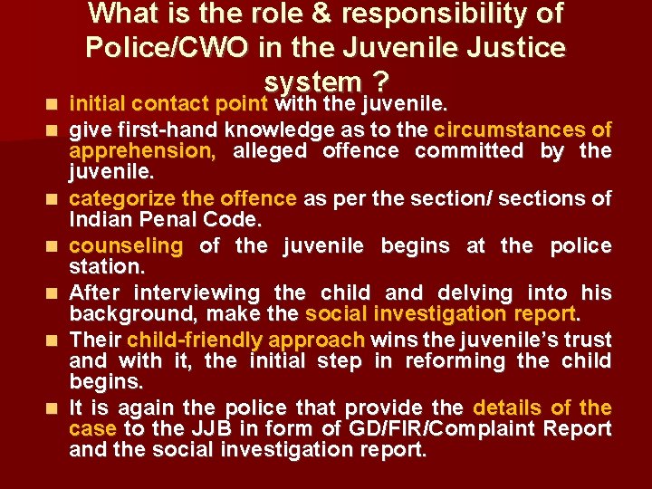  What is the role & responsibility of Police/CWO in the Juvenile Justice system