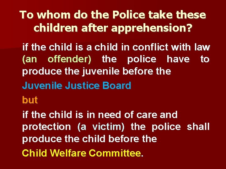 To whom do the Police take these children after apprehension? if the child is