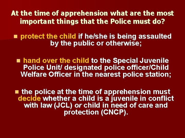 At the time of apprehension what are the most important things that the Police