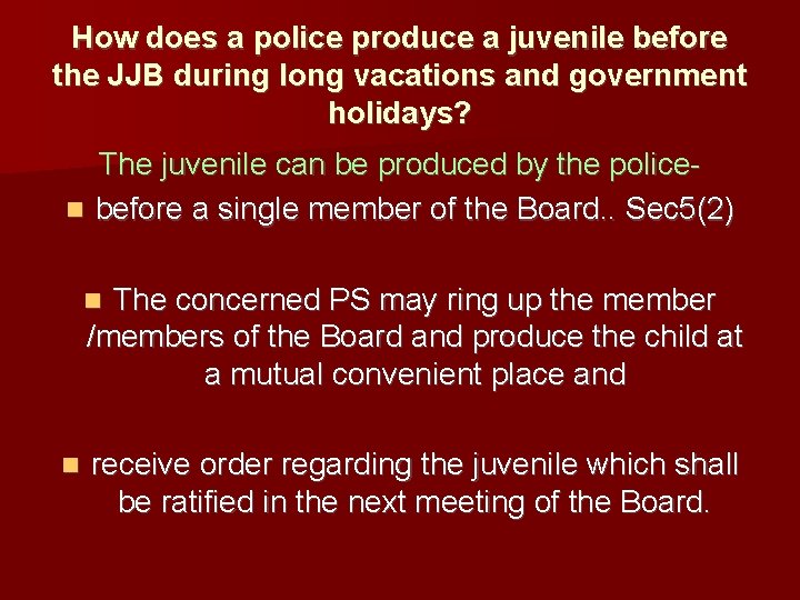 How does a police produce a juvenile before the JJB during long vacations and