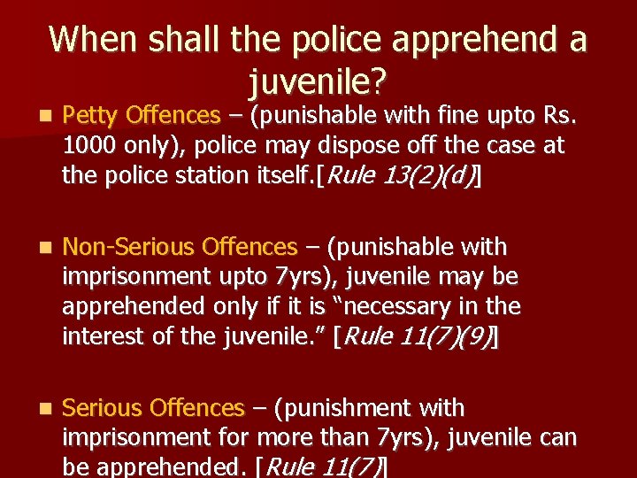 When shall the police apprehend a juvenile? Petty Offences – (punishable with fine upto