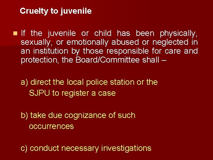 Cruelty to juvenile If the juvenile or child has been physically, sexually, or emotionally