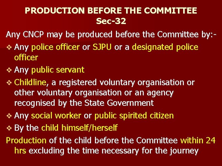 PRODUCTION BEFORE THE COMMITTEE Sec-32 Any CNCP may be produced before the Committee by: