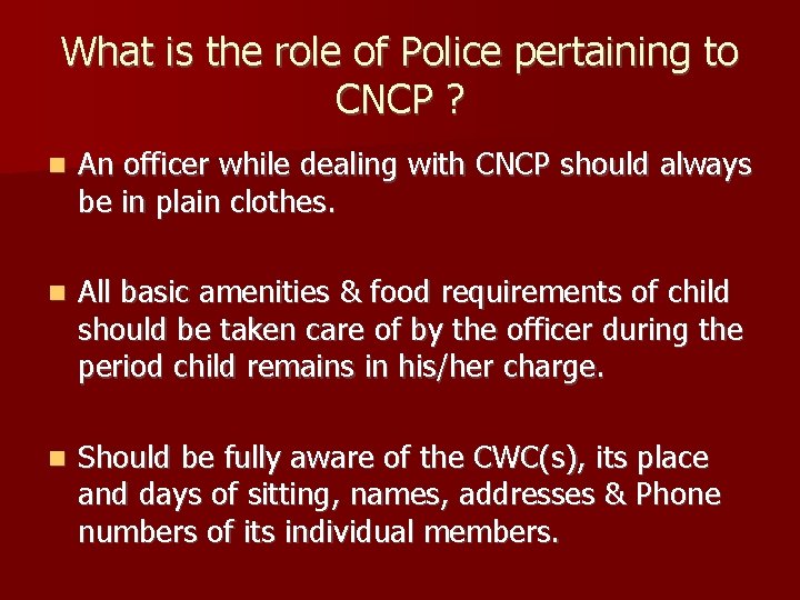 What is the role of Police pertaining to CNCP ? An officer while dealing