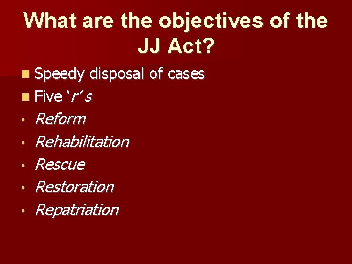 What are the objectives of the JJ Act? Speedy Five • • • disposal