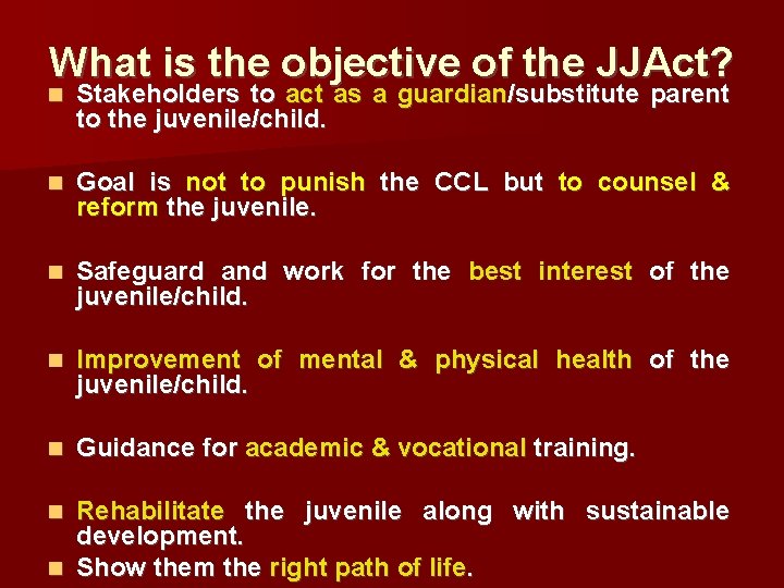 What is the objective of the JJAct? Stakeholders to act as a guardian/substitute parent