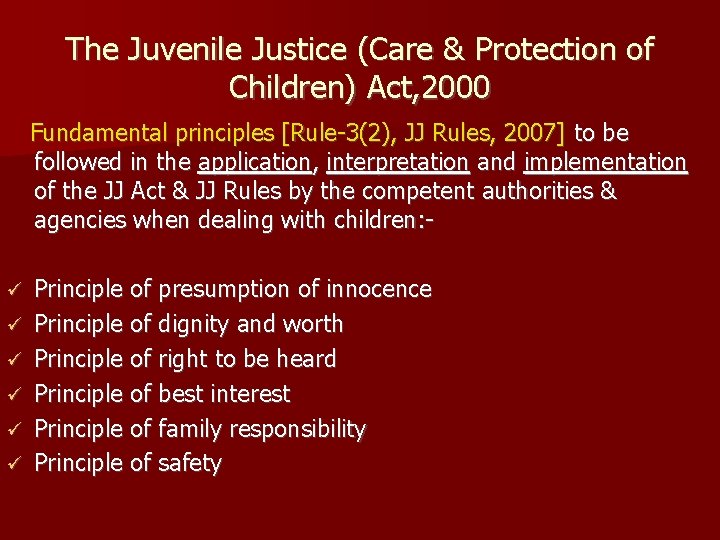 The Juvenile Justice (Care & Protection of Children) Act, 2000 Fundamental principles [Rule-3(2), JJ