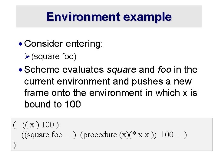 Environment example · Consider entering: Ø(square foo) · Scheme evaluates square and foo in
