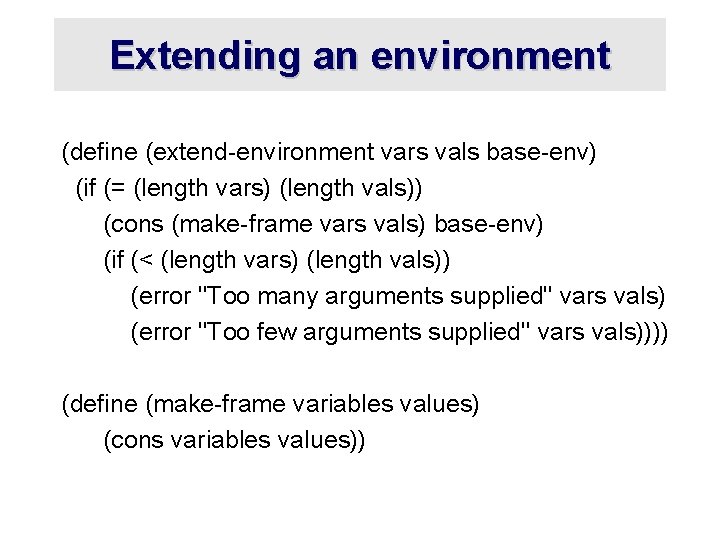 Extending an environment (define (extend-environment vars vals base-env) (if (= (length vars) (length vals))