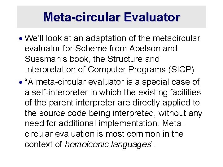 Meta-circular Evaluator · We’ll look at an adaptation of the metacircular evaluator for Scheme