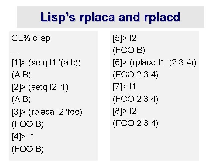 Lisp’s rplaca and rplacd GL% clisp. . . [1]> (setq l 1 '(a b))
