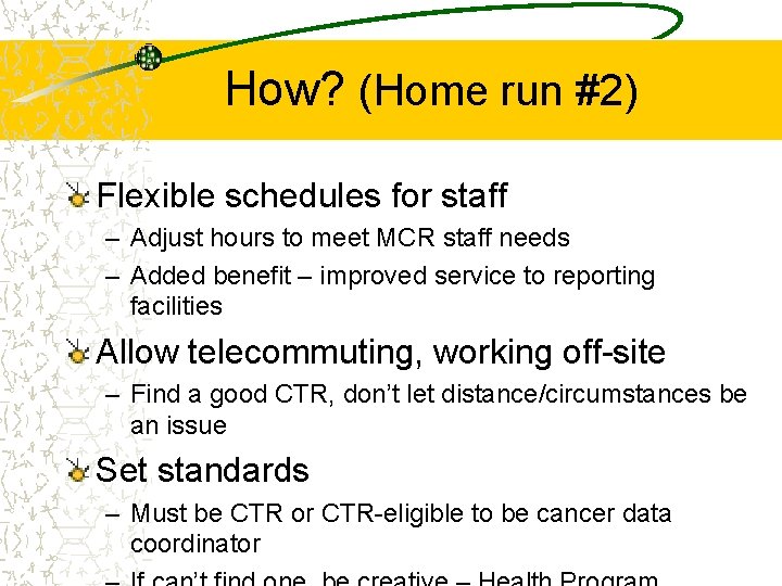 How? (Home run #2) Flexible schedules for staff – Adjust hours to meet MCR