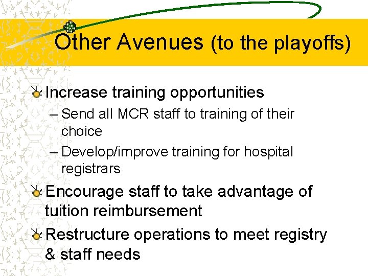 Other Avenues (to the playoffs) Increase training opportunities – Send all MCR staff to