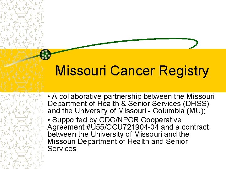 Missouri Cancer Registry • A collaborative partnership between the Missouri Department of Health &