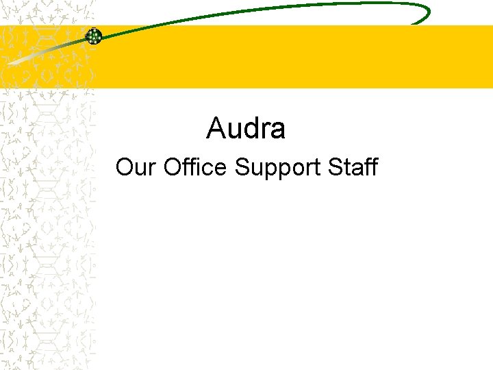Audra Our Office Support Staff 