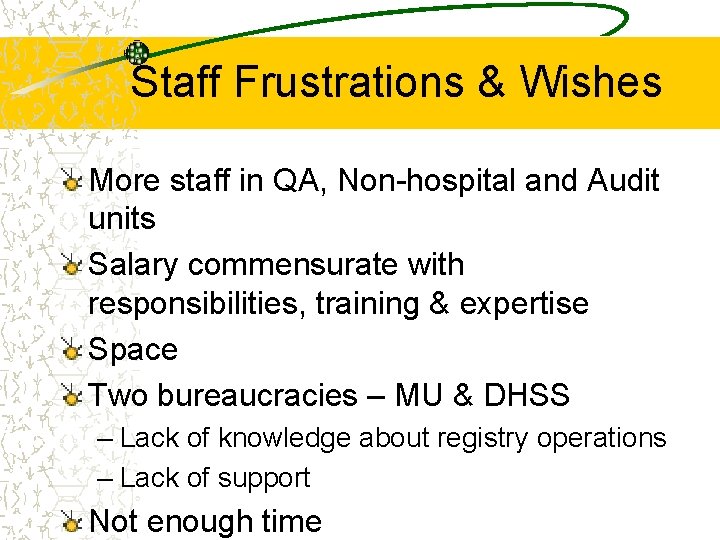 Staff Frustrations & Wishes More staff in QA, Non-hospital and Audit units Salary commensurate