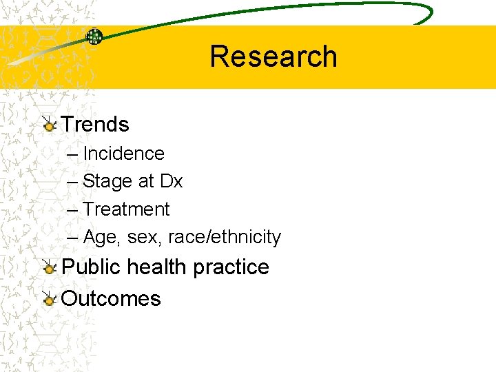 Research Trends – Incidence – Stage at Dx – Treatment – Age, sex, race/ethnicity