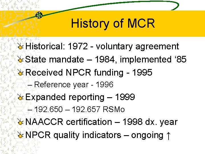 History of MCR Historical: 1972 - voluntary agreement State mandate – 1984, implemented ‘