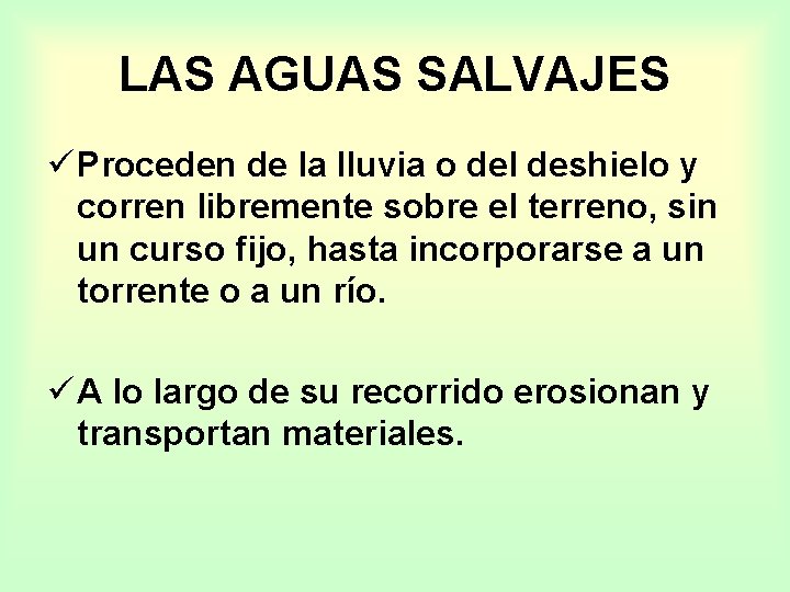 LAS AGUAS SALVAJES ü Proceden de la lluvia o del deshielo y corren libremente