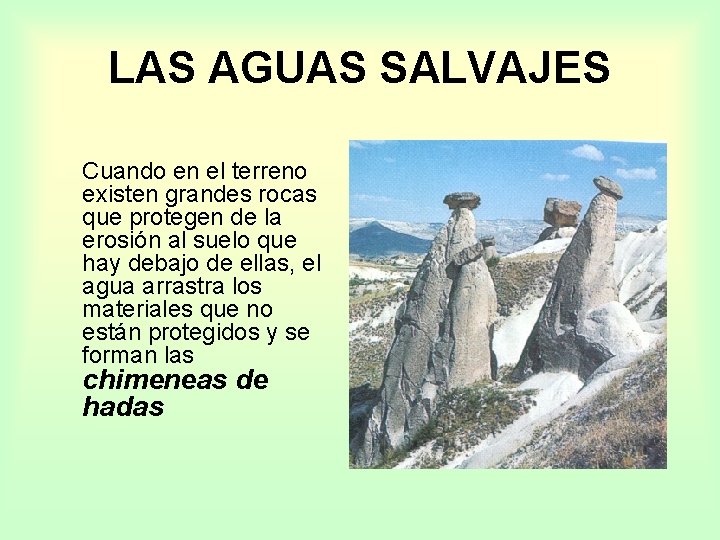 LAS AGUAS SALVAJES Cuando en el terreno existen grandes rocas que protegen de la