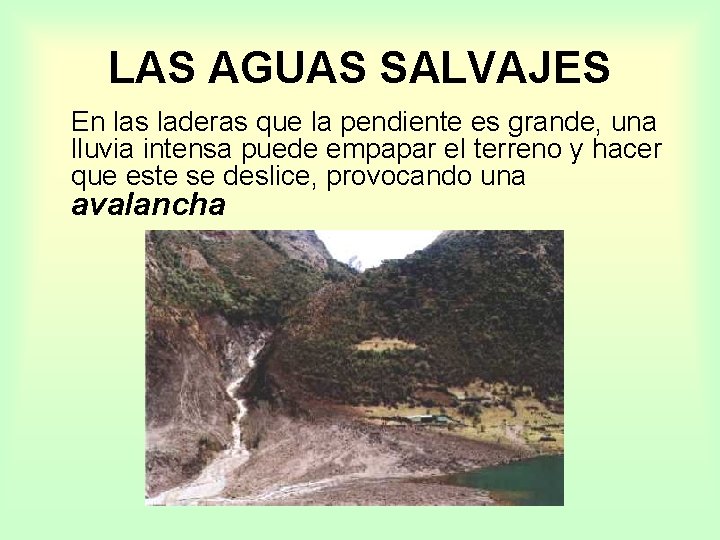 LAS AGUAS SALVAJES En las laderas que la pendiente es grande, una lluvia intensa