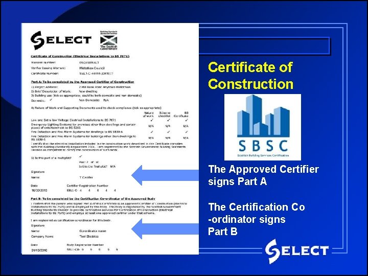 Value of Certification Certificate of Construction The Approved Certifier signs Part A The Certification