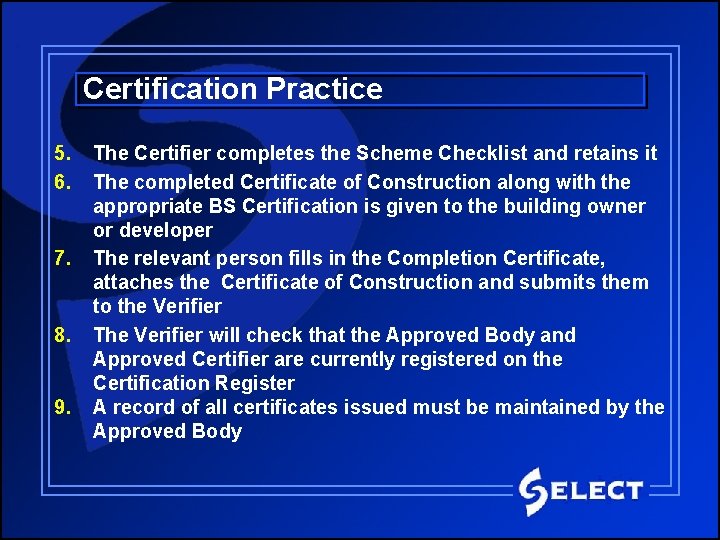Certification Practice 5. 6. 7. 8. 9. The Certifier completes the Scheme Checklist and