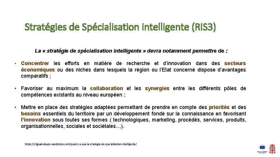 Stratégies de Spécialisation intelligente (RIS 3) La « stratégie de spécialisation intelligente » devra