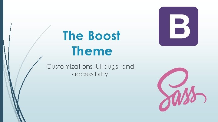 The Boost Theme Customizations, UI bugs, and accessibility 