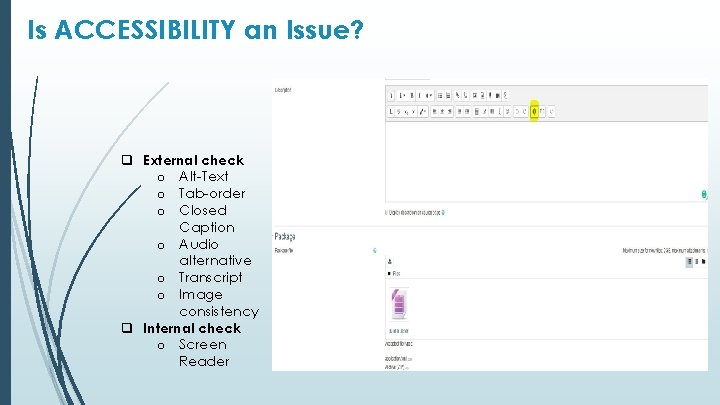 Is ACCESSIBILITY an Issue? q External check o Alt-Text o Tab-order o Closed Caption