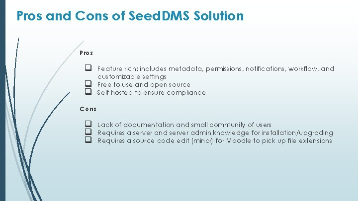 Pros and Cons of Seed. DMS Solution Pros q q q Feature rich: includes