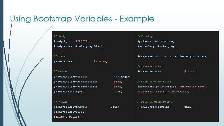 Using Bootstrap Variables - Example // Body $body-bg: //Theming #F 2 F 2 F