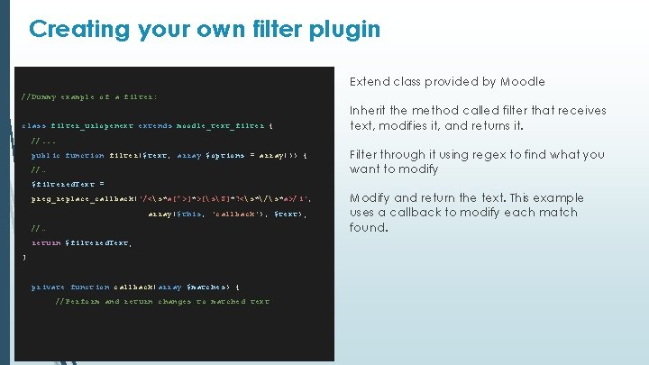 Creating your own filter plugin Extend class provided by Moodle //Dummy example of a